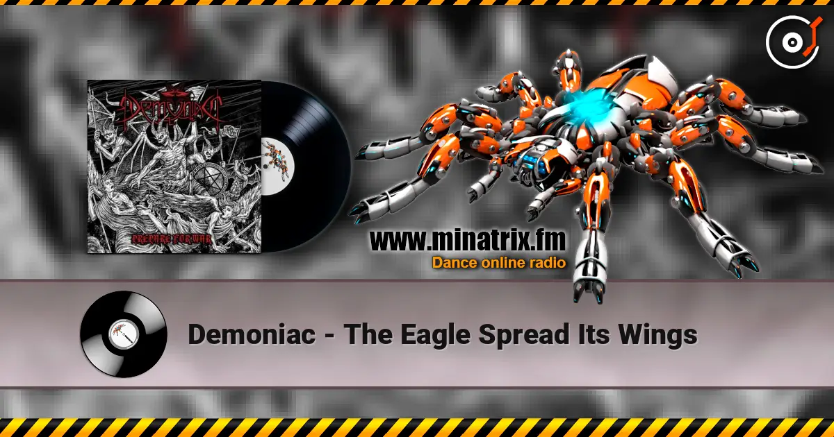 Demoniac - The Eagle Spread Its Wings 高品质在线收听 | Minatrix.FM