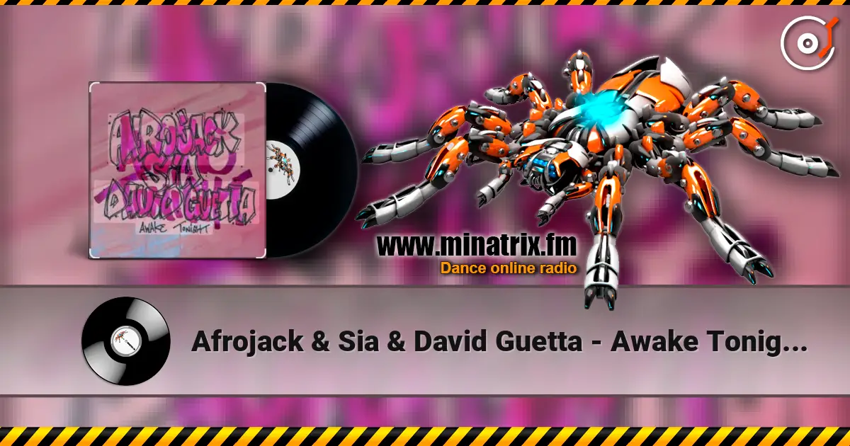 Afrojack & Sia & David Guetta - Awake Tonight (Extended Mix) 高品质在线收听 | Minatrix.FM
