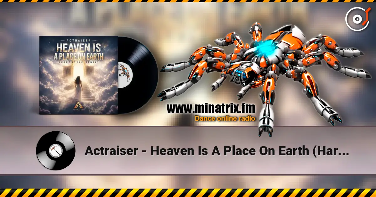 Actraiser - Heaven Is A Place On Earth (Hardstyle Remix) 高品质在线收听 | Minatrix.FM