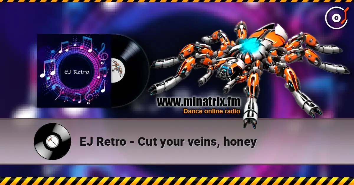 EJ Retro - Cut your veins, honey 高品质在线收听 | Minatrix.FM