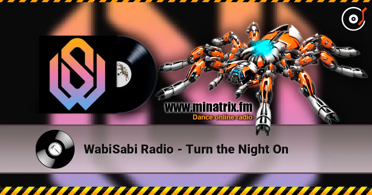 WabiSabi Radio - Turn the Night On 高品质在线收听 | Minatrix.FM