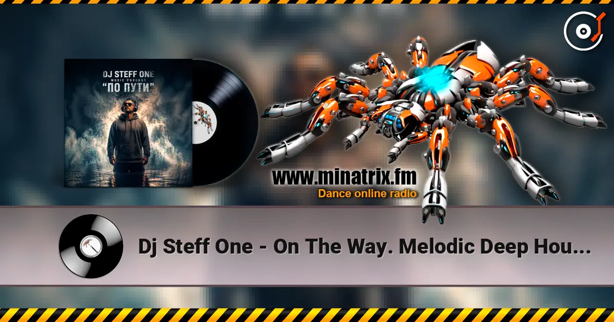 Dj Steff One - On The Way. Melodic Deep House #29 高品质在线收听 | Minatrix.FM