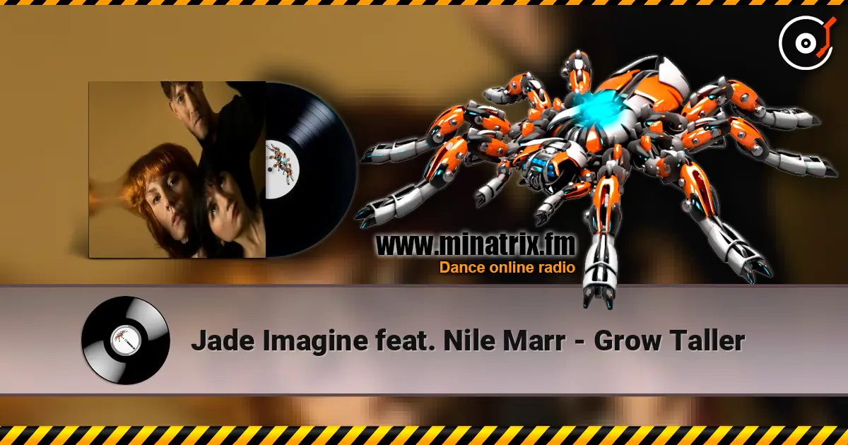 Jade Imagine feat. Nile Marr - Grow Taller 高品质在线收听 | Minatrix.FM