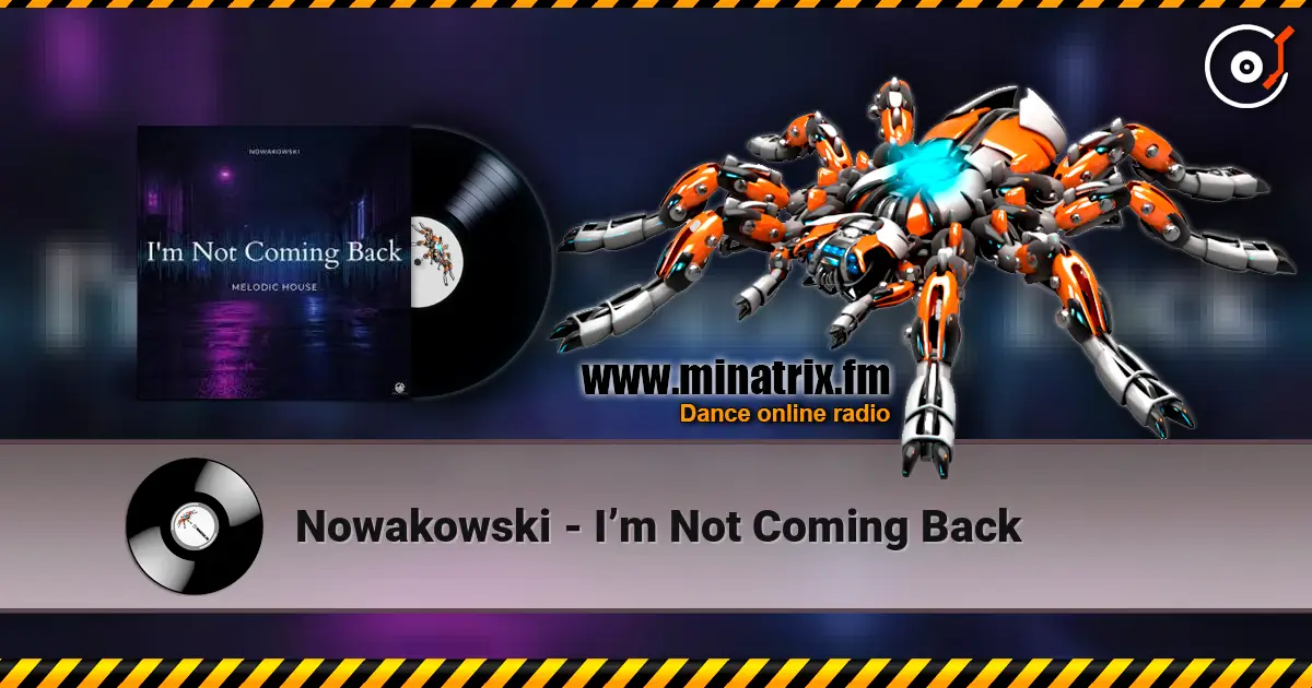 Nowakowski - I’m Not Coming Back 高品质在线收听 | Minatrix.FM