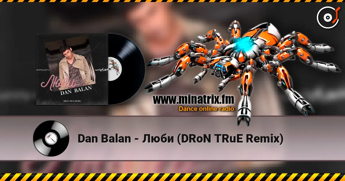 Dan Balan - Люби (DRoN TRuE Remix) 高品质在线收听 | Minatrix.FM