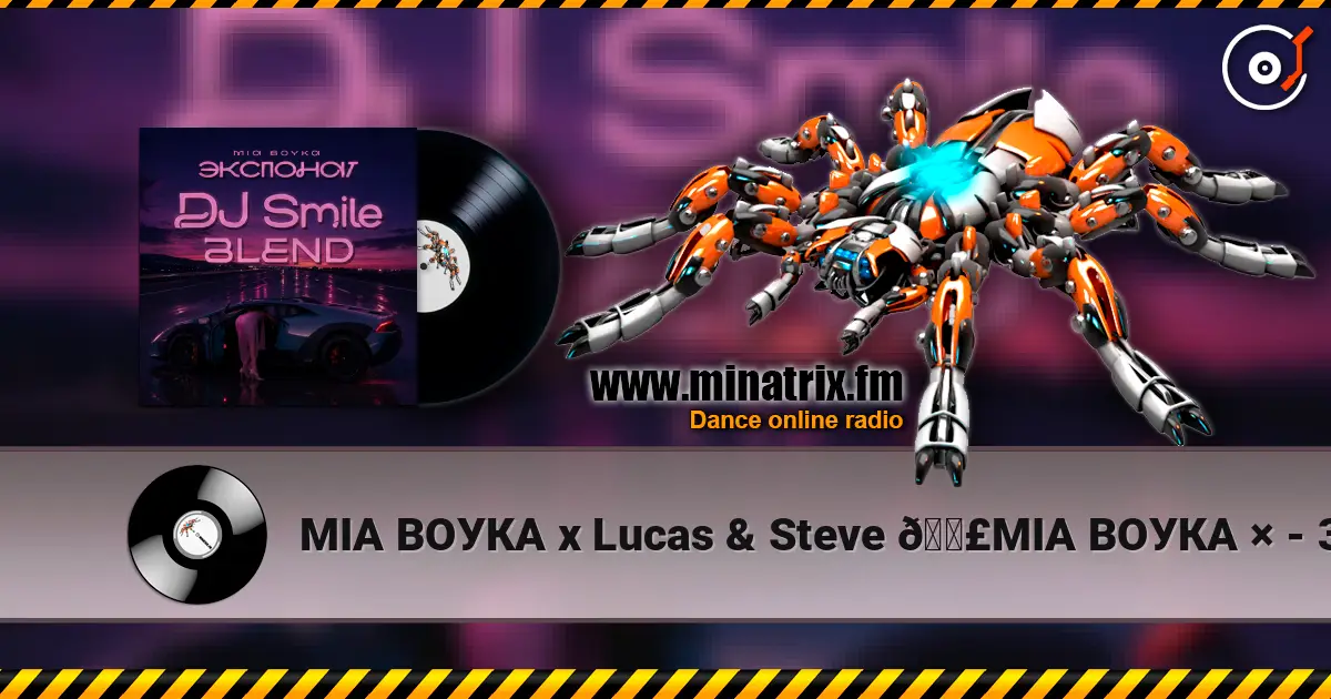МІА ВОУКА х Lucas & Steve
🟣МІА ВОУКА × - 3KCNOHAT (DJ Smile Blend) 高品质在线收听 | Minatrix.FM