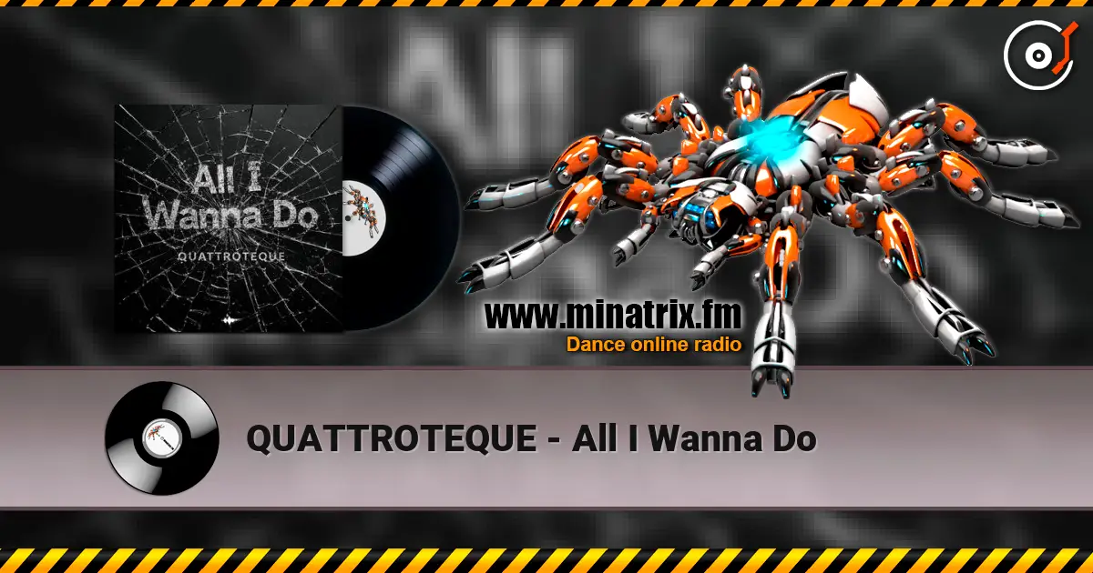 QUATTROTEQUE - All I Wanna Do 高品质在线收听 | Minatrix.FM