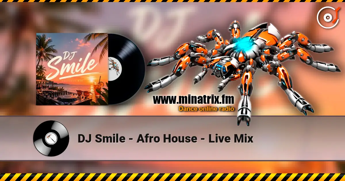 DJ Smile - Afro House - Live Mix 高品质在线收听 | Minatrix.FM