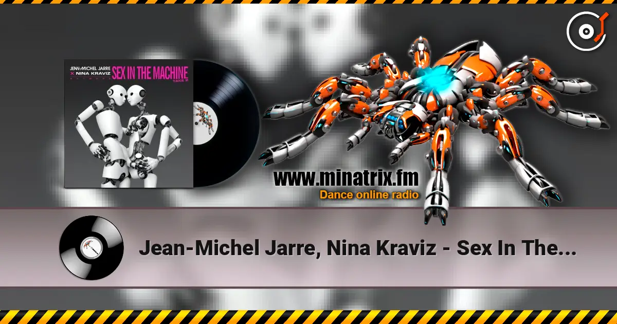 Jean-Michel Jarre, Nina Kraviz - Sex In The Machine Take 2 高品质在线收听 | Minatrix.FM