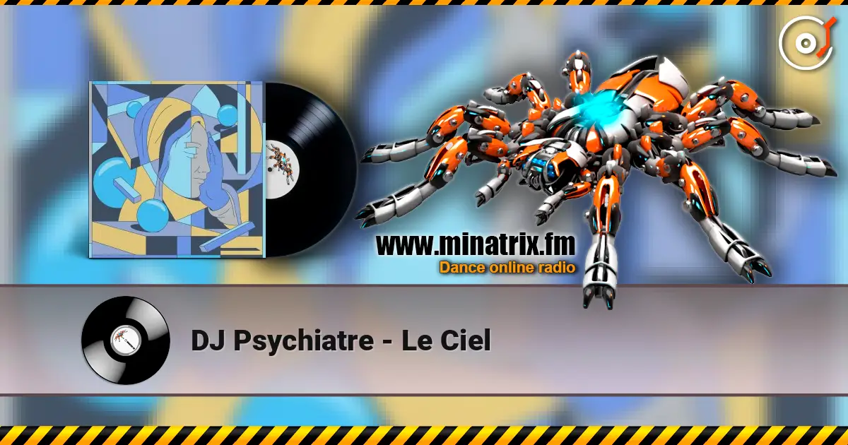 DJ Psychiatre - Le Ciel 高品质在线收听 | Minatrix.FM