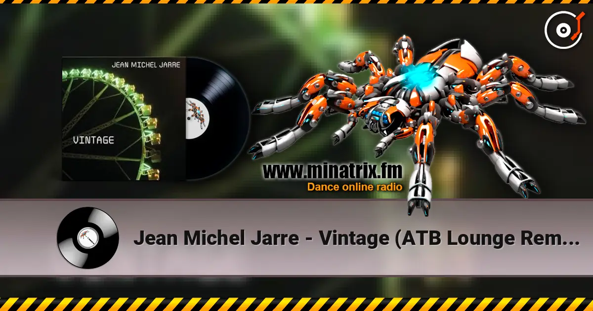 Jean Michel Jarre - Vintage (ATB Lounge Remix) 高品质在线收听 | Minatrix.FM