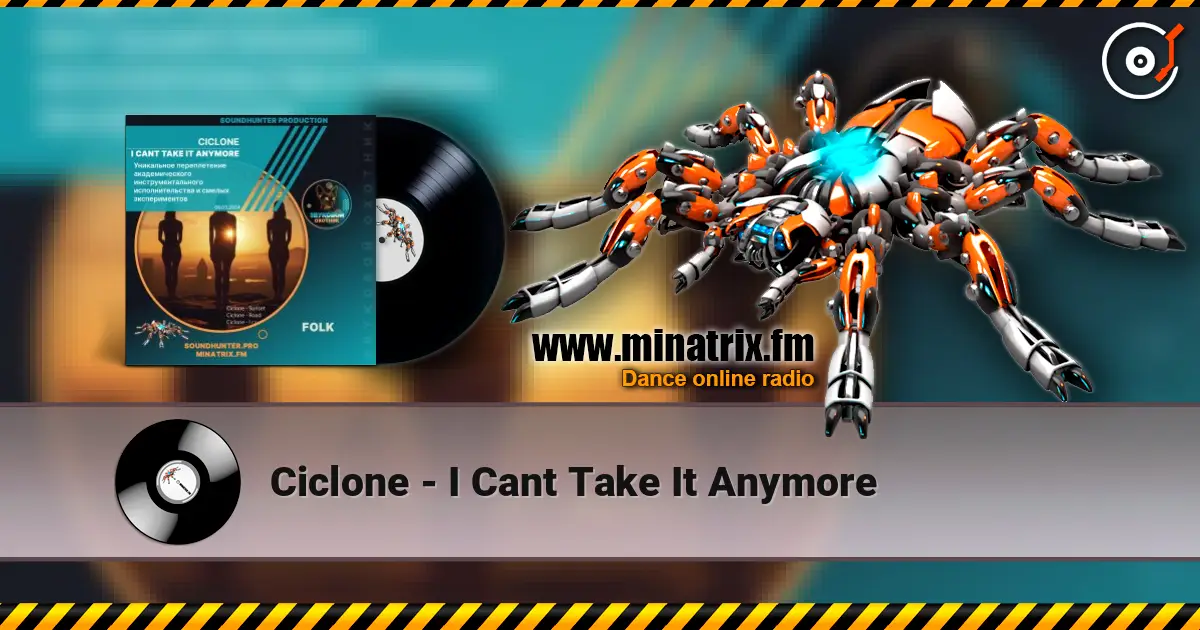 Ciclone - I Cant Take It Anymore 高品质在线收听 | Minatrix.FM