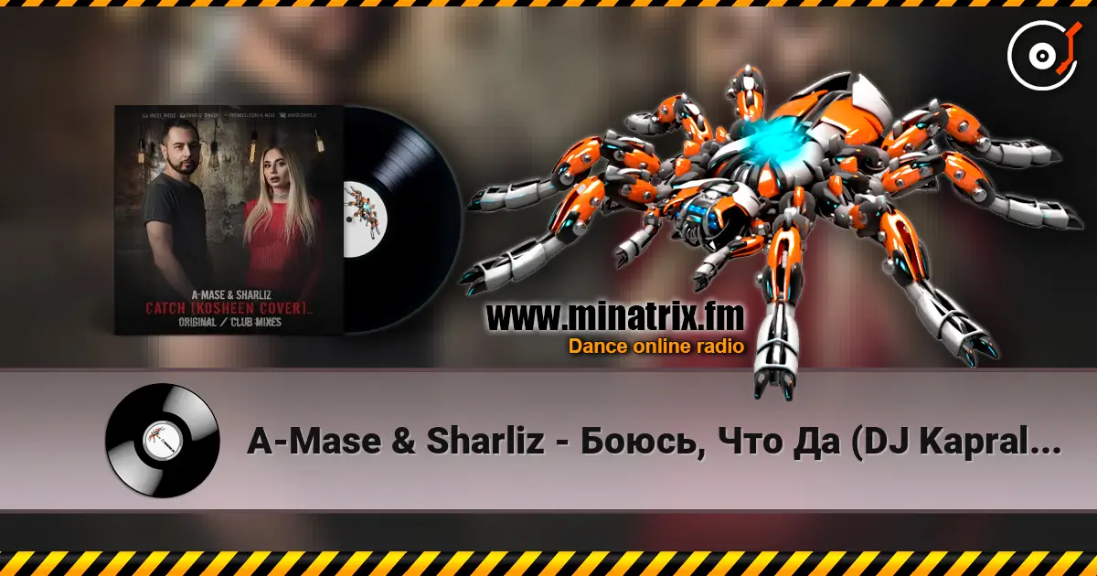 A-Mase & Sharliz - Боюсь, Что Да (DJ Kapral Radio Mix) 高品质在线收听 | Minatrix.FM