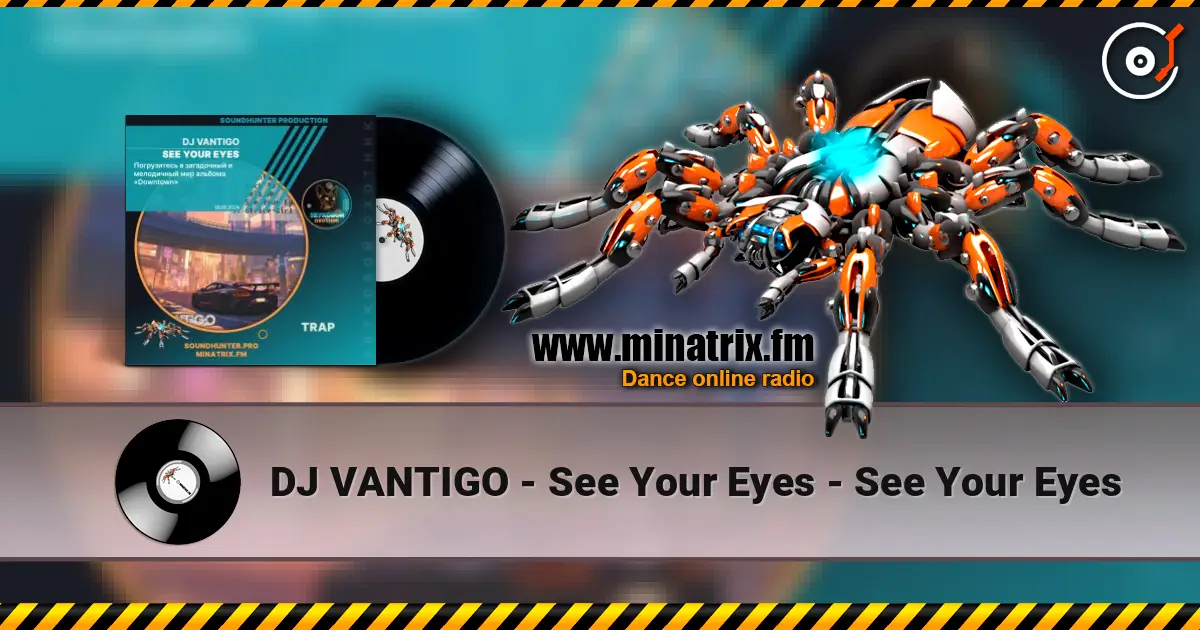 DJ VANTIGO - See Your Eyes - See Your Eyes 高品质在线收听 | Minatrix.FM