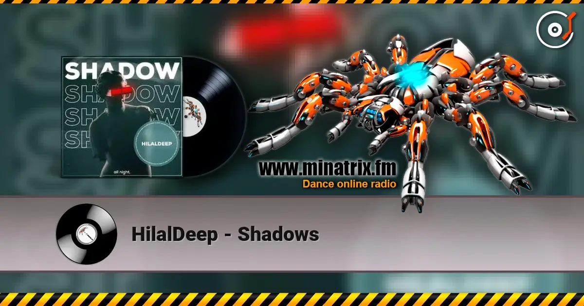HilalDeep - Shadows 高品质在线收听 | Minatrix.FM