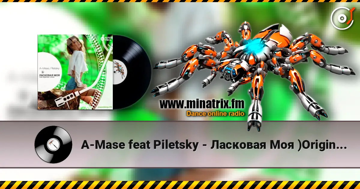 A-Mase feat Piletsky - Ласковая Моя )Original Club Mix) 高品质在线收听 | Minatrix.FM