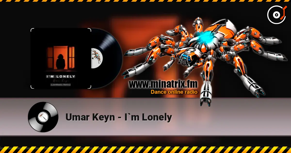 Umar Keyn - I`m Lonely 高品质在线收听 | Minatrix.FM