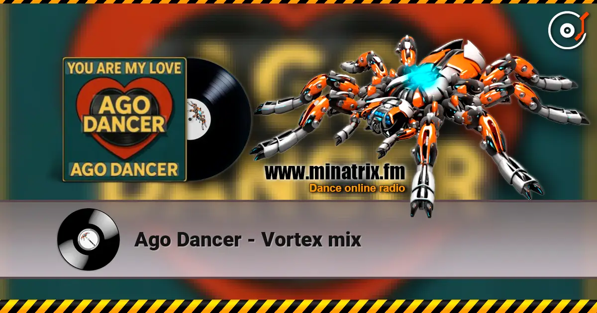 Ago Dancer - Vortex mix 高品质在线收听 | Minatrix.FM