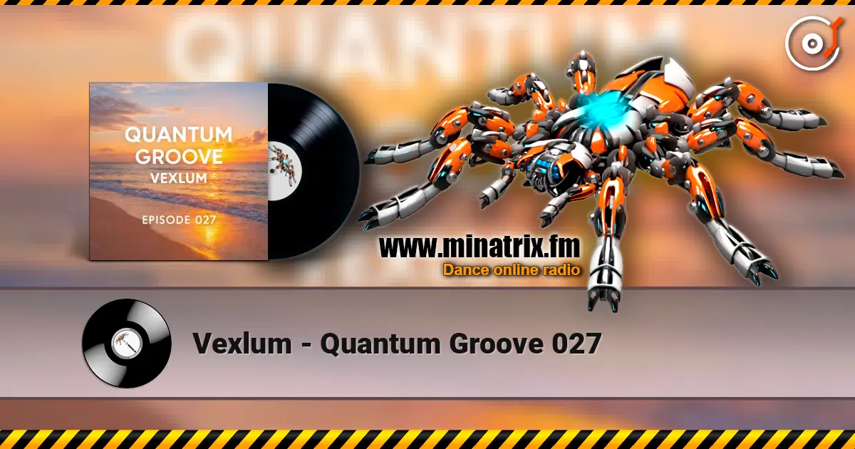 Vexlum - Quantum Groove 027 高品质在线收听 | Minatrix.FM