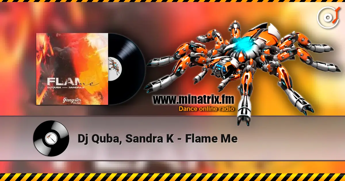 Dj Quba, Sandra K - Flame Me 高品质在线收听 | Minatrix.FM