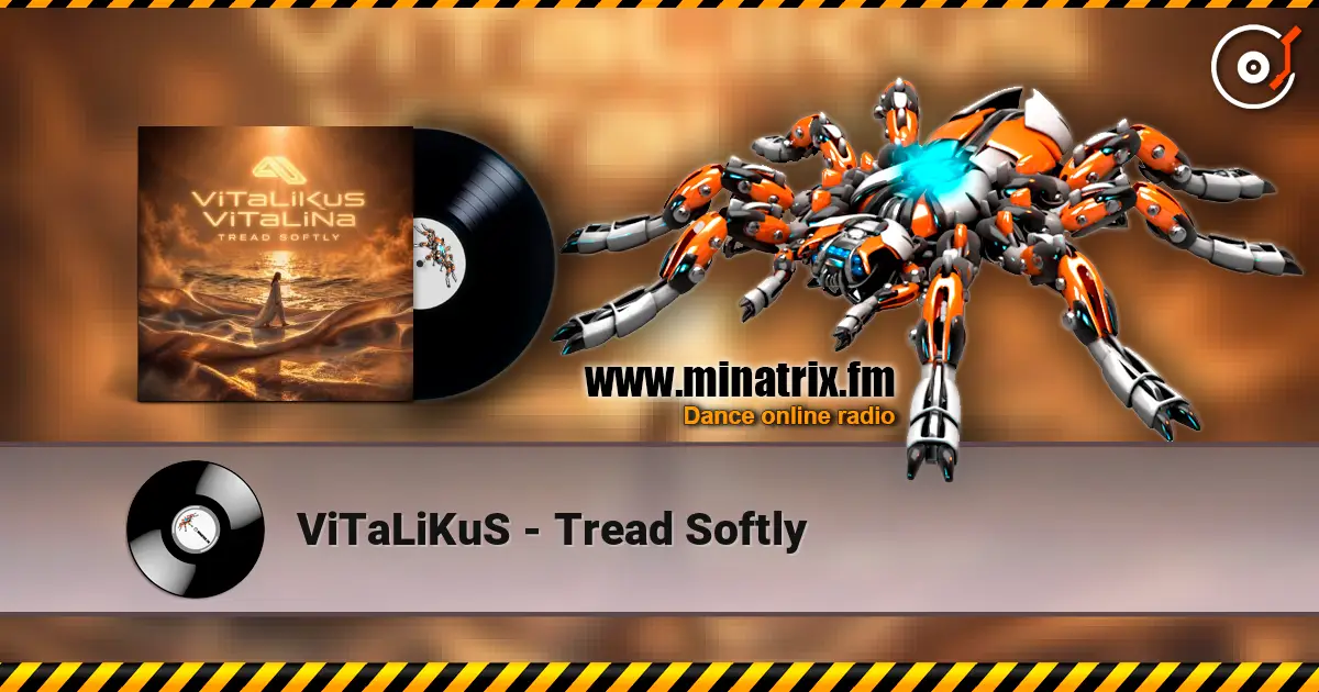 ViTaLiKuS - Tread Softly 高品质在线收听 | Minatrix.FM
