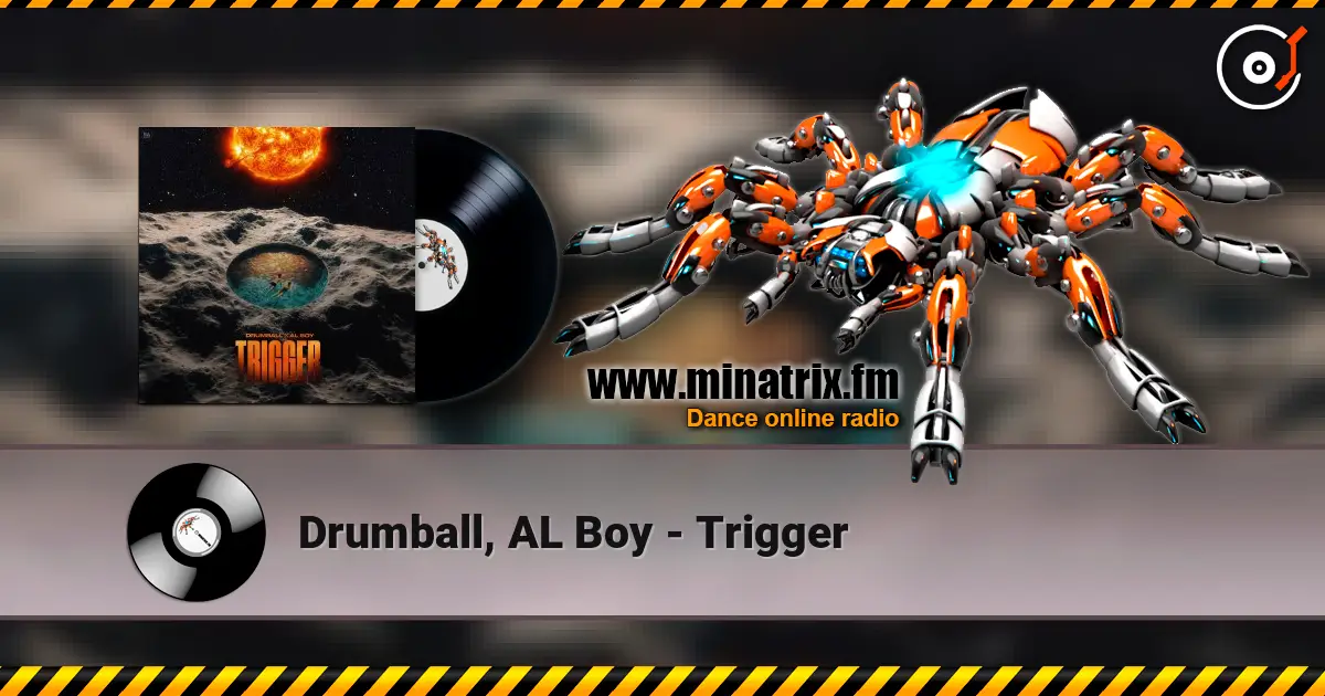 Drumball, AL Boy - Trigger 高品质在线收听 | Minatrix.FM