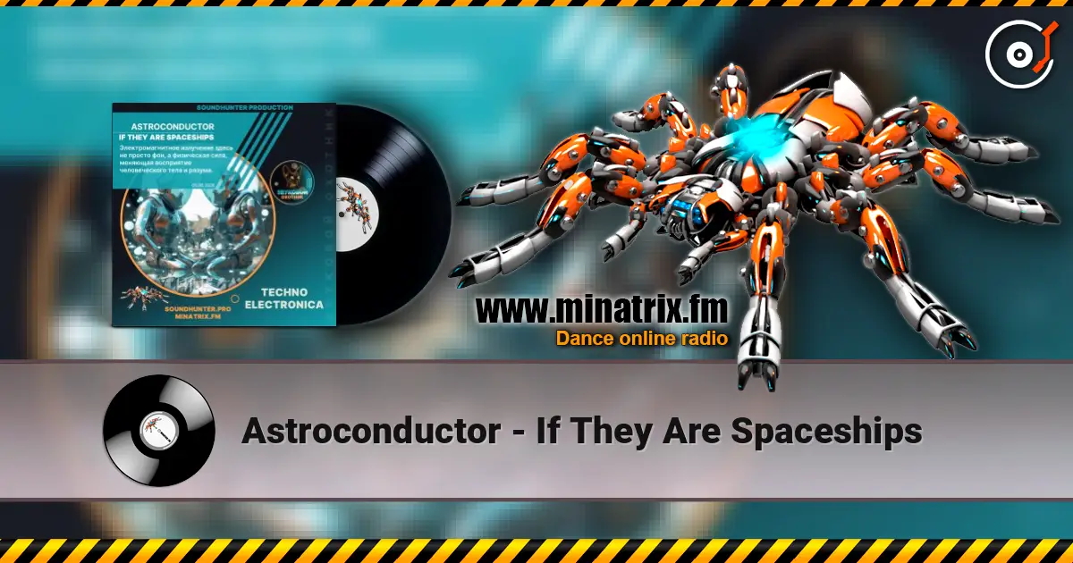 Astroconductor - If They Are Spaceships 高品质在线收听 | Minatrix.FM