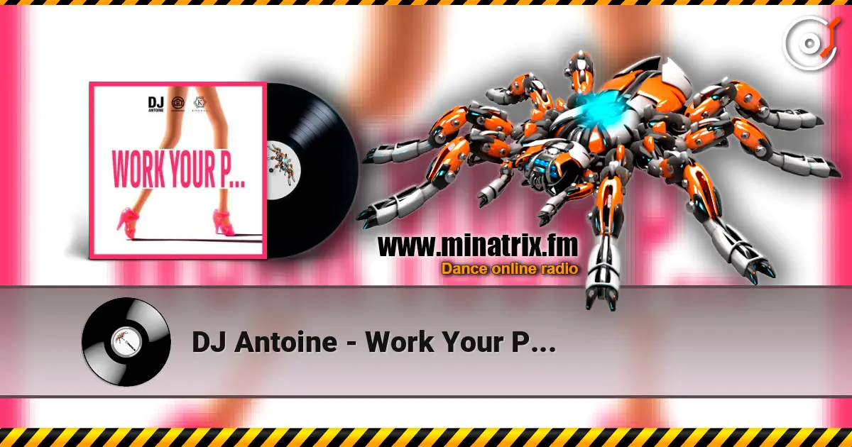DJ Antoine - Work Your P... 高品质在线收听 | Minatrix.FM