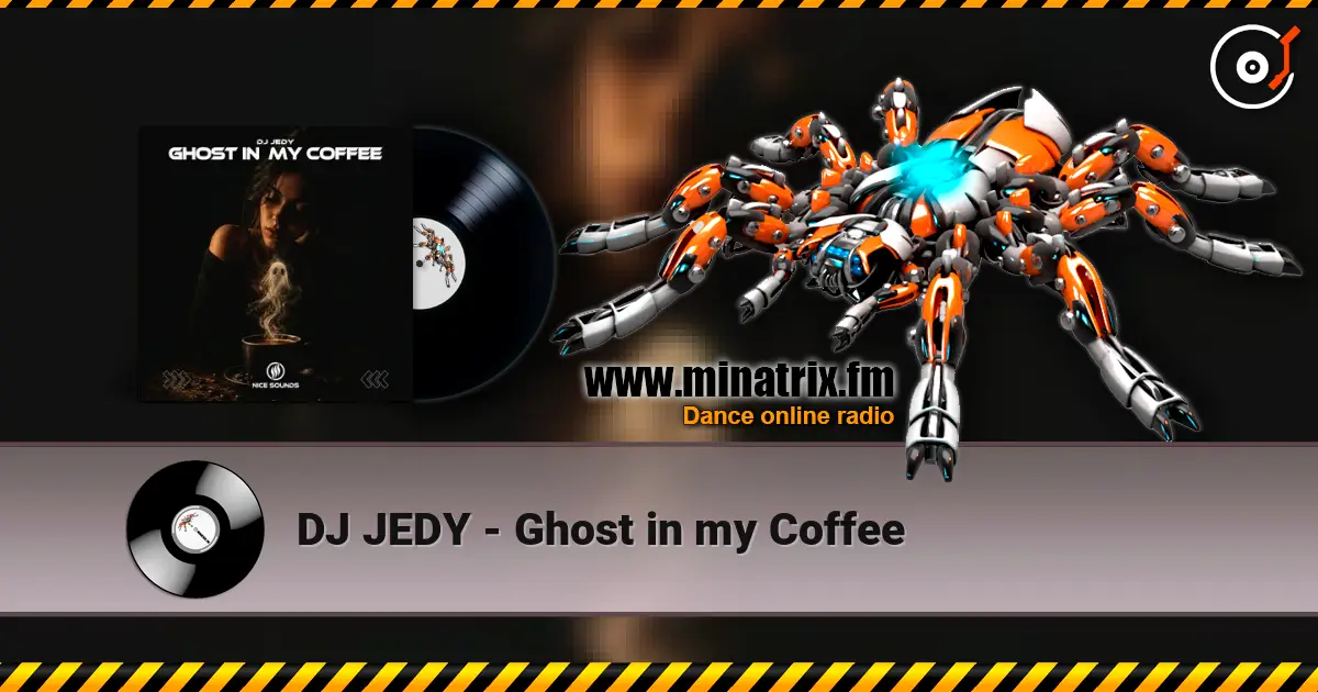 DJ JEDY - Ghost in my Coffee 高品质在线收听 | Minatrix.FM