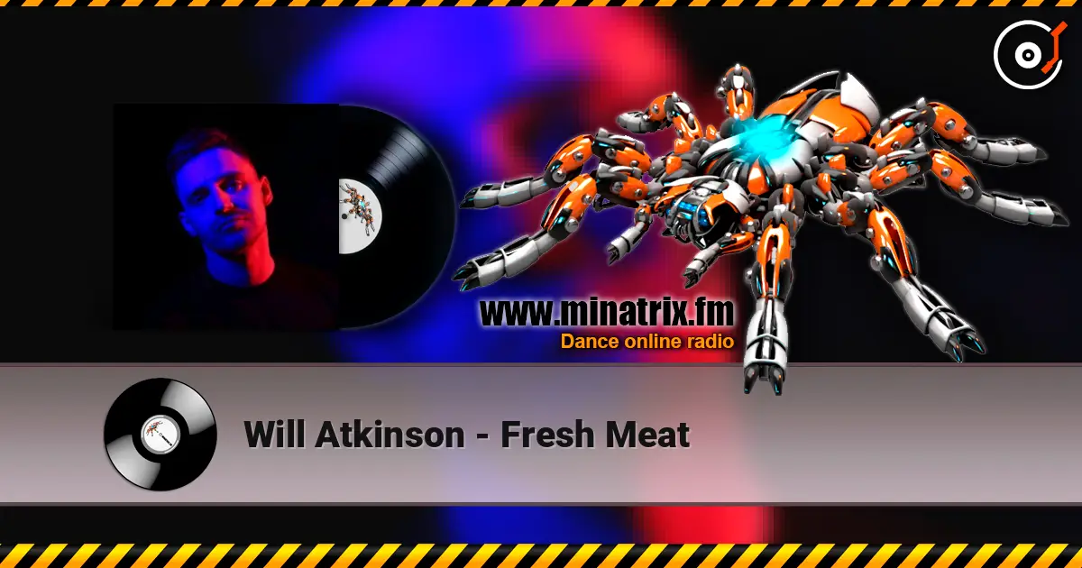 Will Atkinson - Fresh Meat 高品质在线收听 | Minatrix.FM