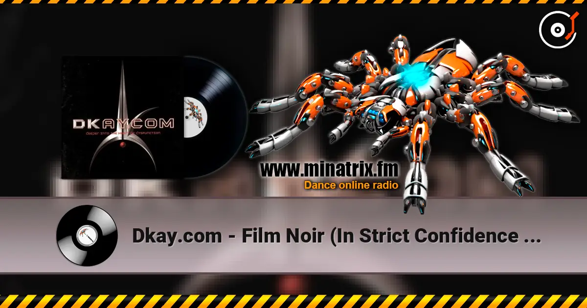 Dkay.com - Film Noir (In Strict Confidence Remix) 高品质在线收听 | Minatrix.FM