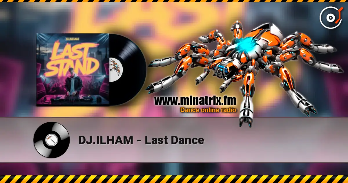 DJ.ILHAM - Last Dance 高品质在线收听 | Minatrix.FM