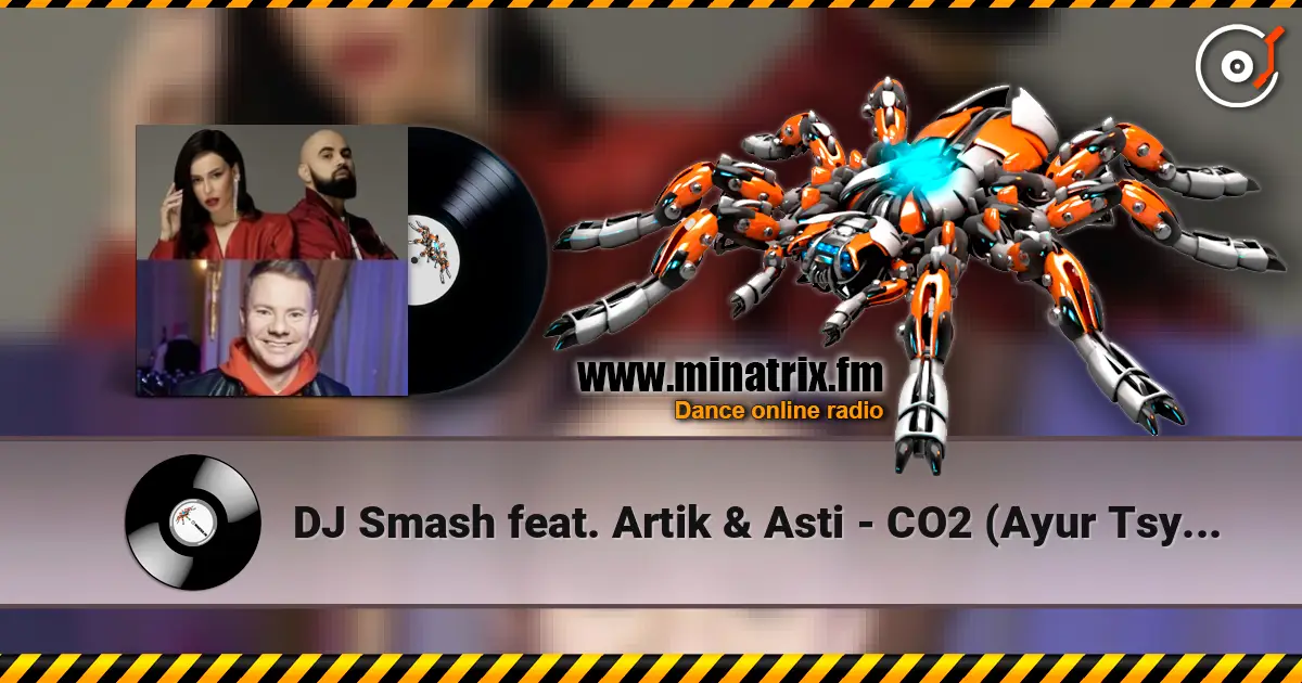 DJ Smash feat. Artik & Asti - CO2 (Ayur Tsyrenov Remix) 高品质在线收听 | Minatrix.FM