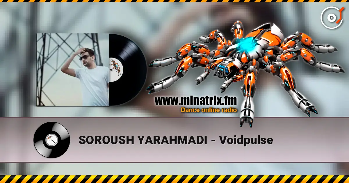 SOROUSH YARAHMADI - Voidpulse 高品质在线收听 | Minatrix.FM