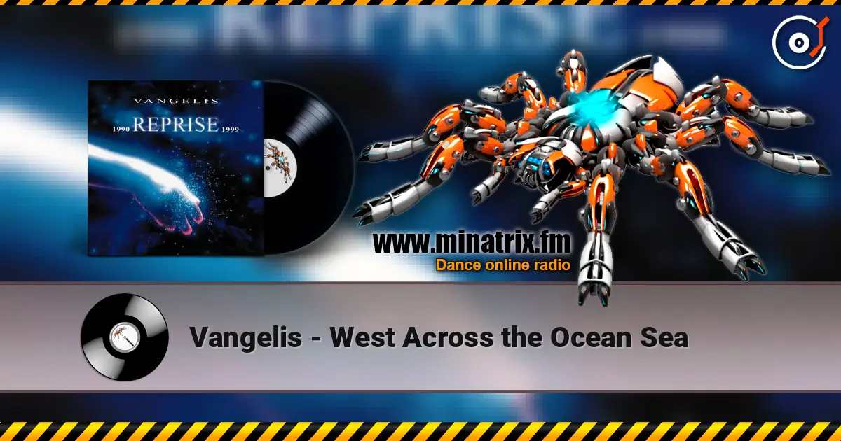 Vangelis - West Across the Ocean Sea 高品质在线收听 | Minatrix.FM
