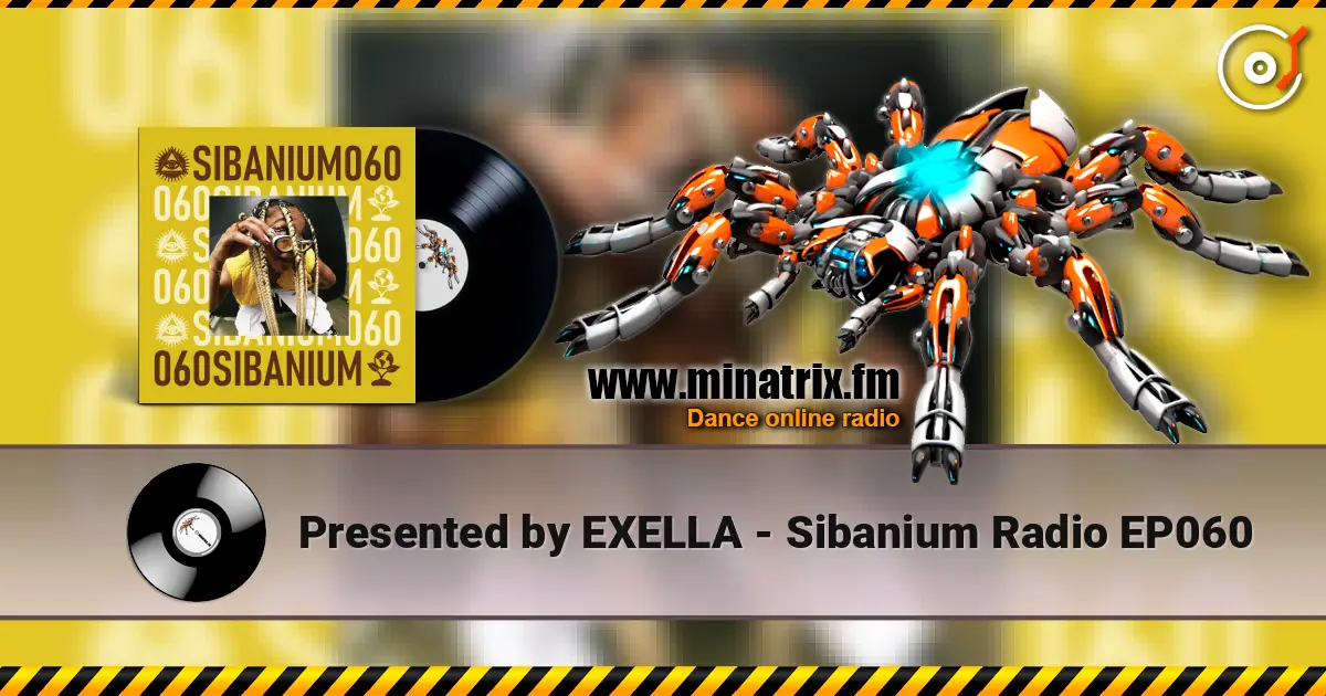 Presented by EXELLA - Sibanium Radio EP060 高品质在线收听 | Minatrix.FM