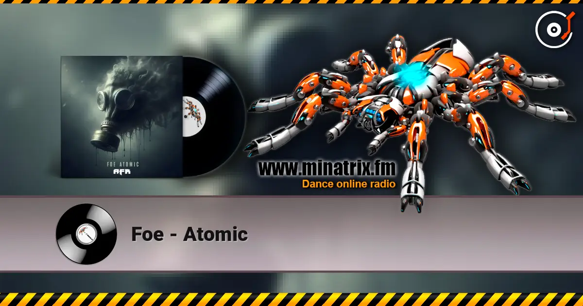 Foe - Atomic 高品质在线收听 | Minatrix.FM