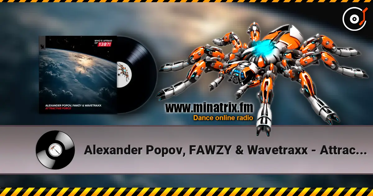 Alexander Popov, FAWZY & Wavetraxx - Attractive Force 高品质在线收听 | Minatrix.FM