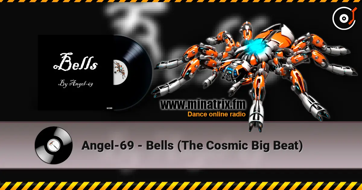 Angel-69 - Bells (The Cosmic Big Beat) 高品质在线收听 | Minatrix.FM