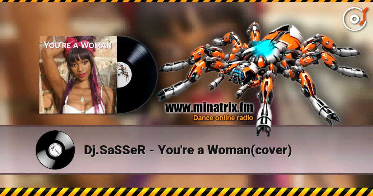 Dj.SaSSeR - You're a Woman(cover) 高品质在线收听 | Minatrix.FM