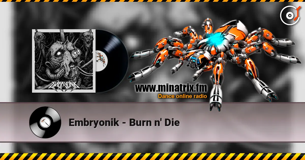 Embryonik - Burn n' Die 高品质在线收听 | Minatrix.FM