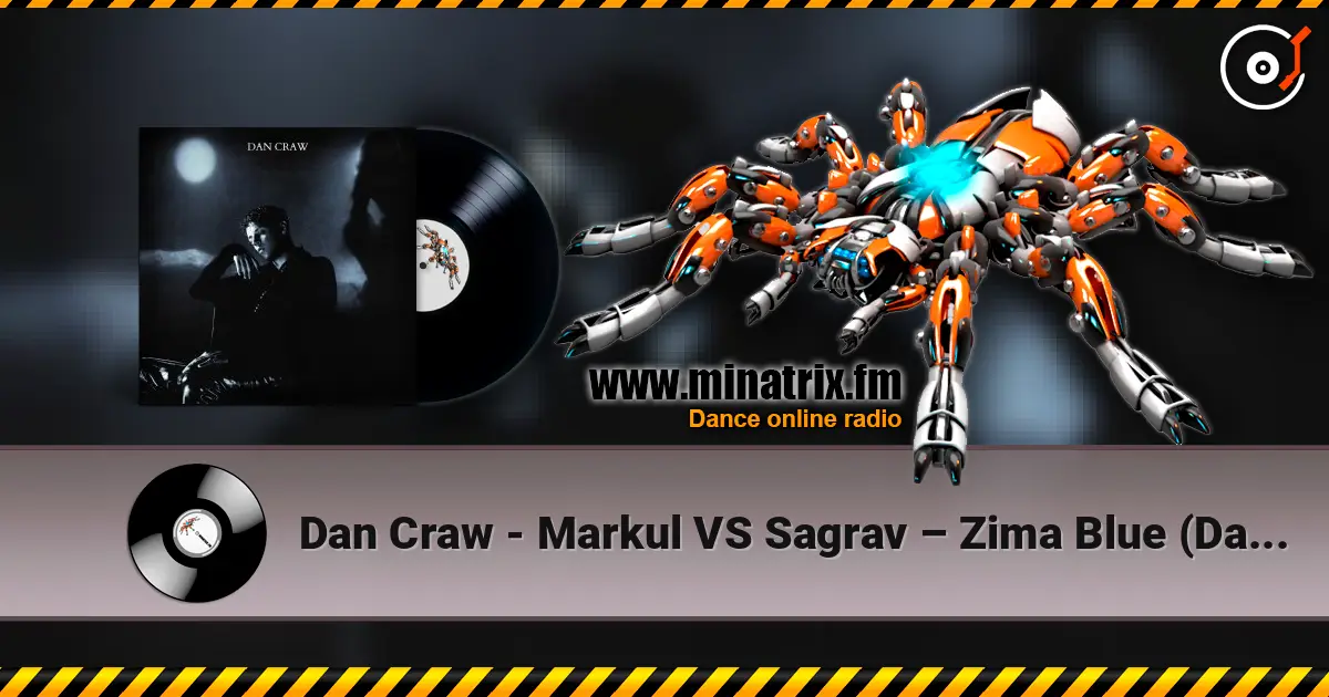 Dan Craw - Markul VS Sagrav – Zima Blue (Dan Craw Mash-Up) 高品质在线收听 | Minatrix.FM
