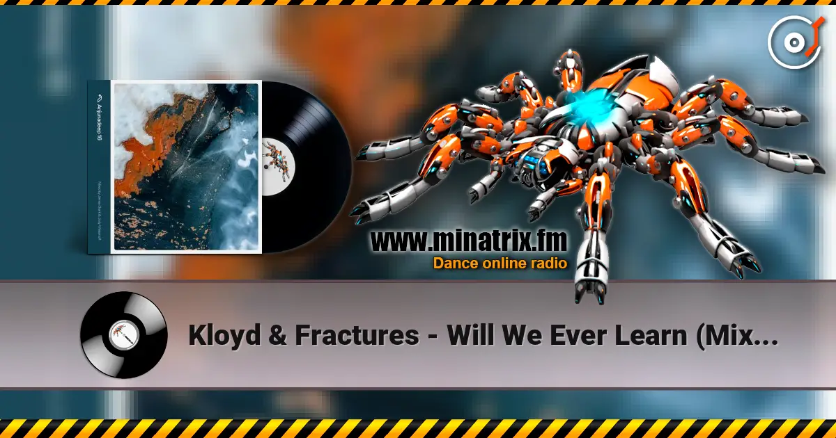 Kloyd & Fractures - Will We Ever Learn (Mixed) 高品质在线收听 | Minatrix.FM