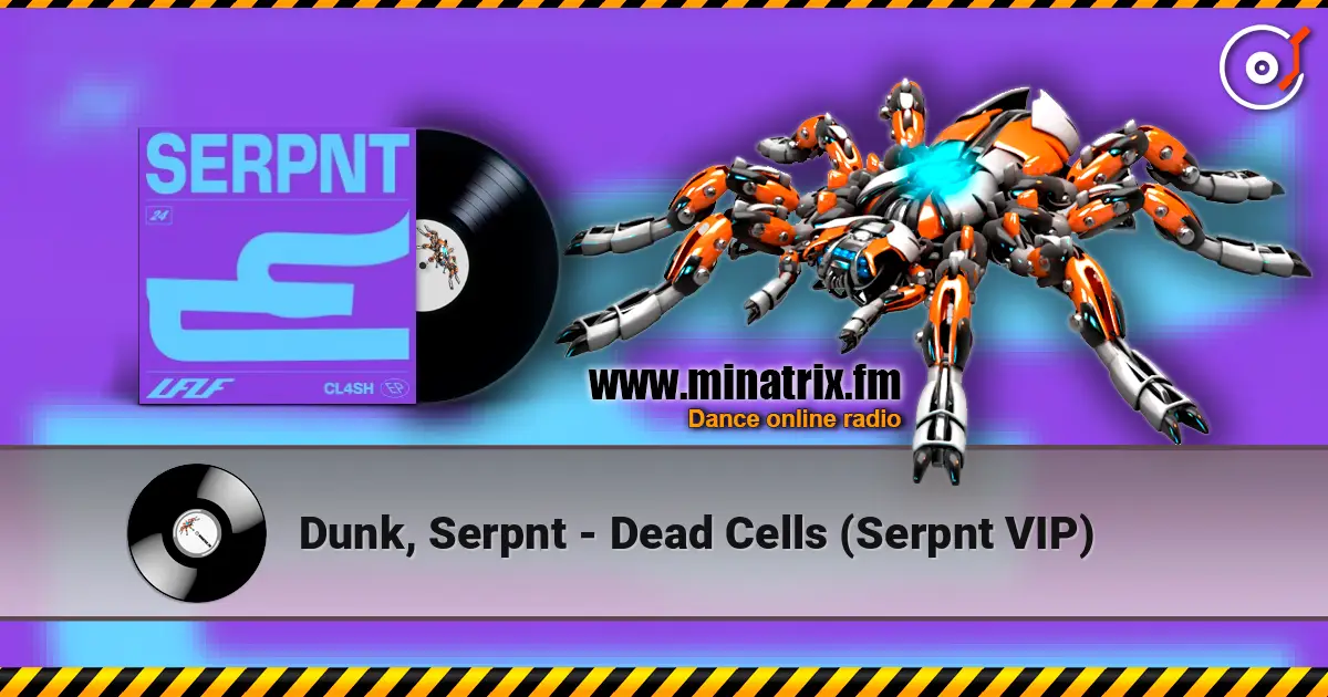 Dunk, Serpnt - Dead Cells (Serpnt VIP) слухати онлайн у високій якості | Minatrix.FM