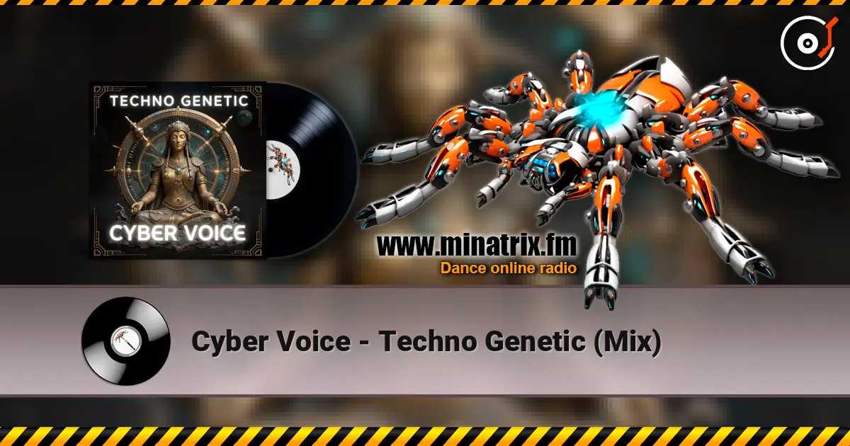 Cyber Voice - Techno Genetic (Mix) 高品质在线收听 | Minatrix.FM