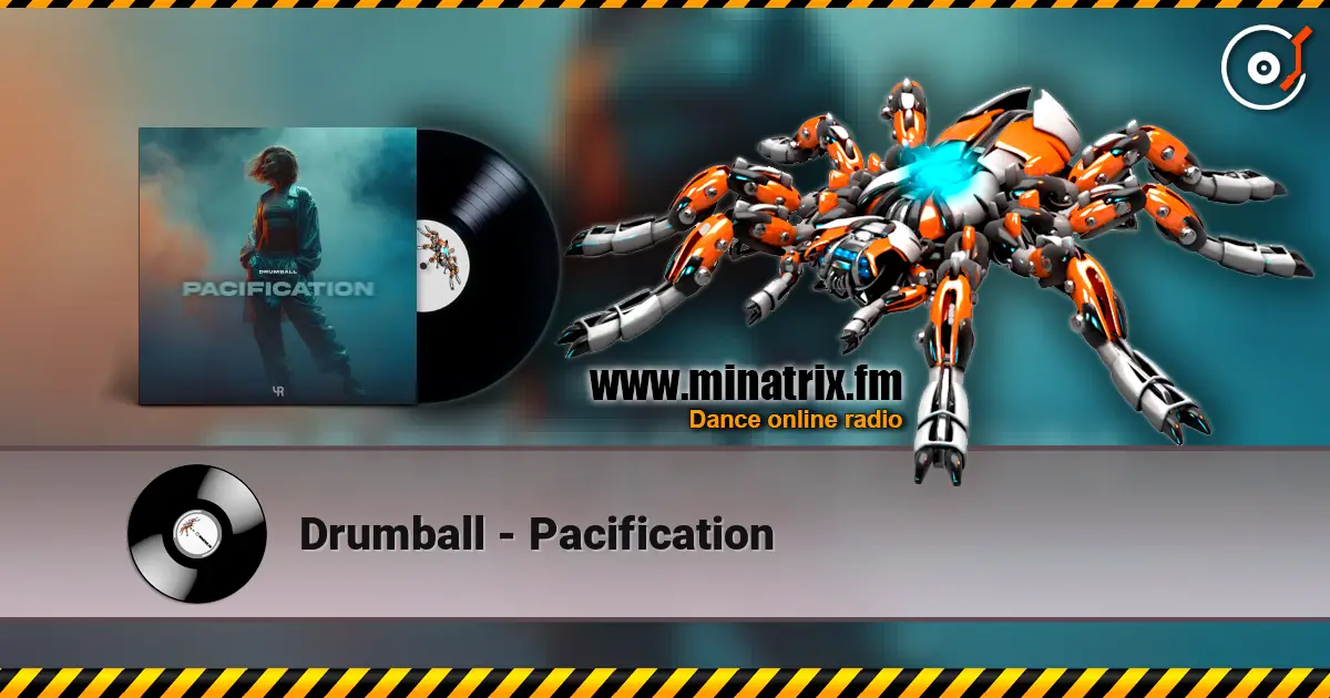 Drumball - Pacification 高品质在线收听 | Minatrix.FM