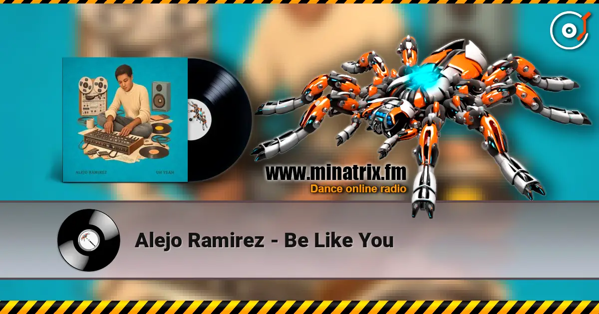 Alejo Ramirez - Be Like You 高品质在线收听 | Minatrix.FM