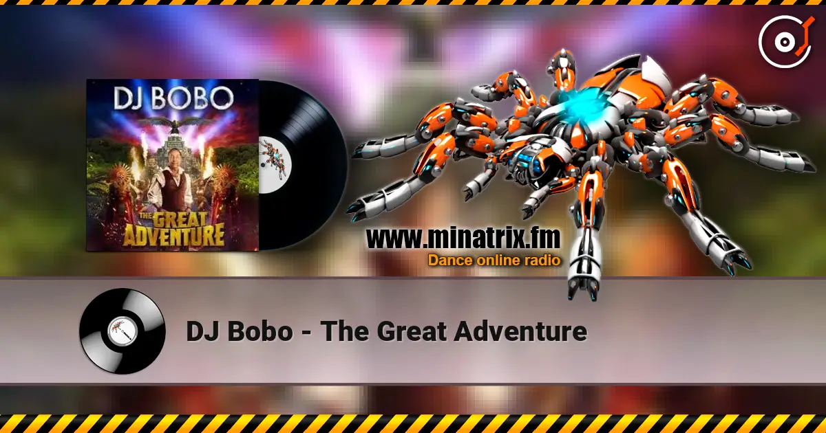 DJ Bobo - The Great Adventure 高品质在线收听 | Minatrix.FM