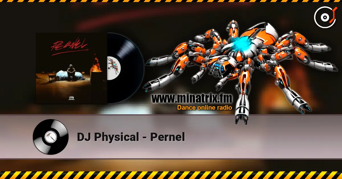 DJ Physical - Pernel 高品质在线收听 | Minatrix.FM