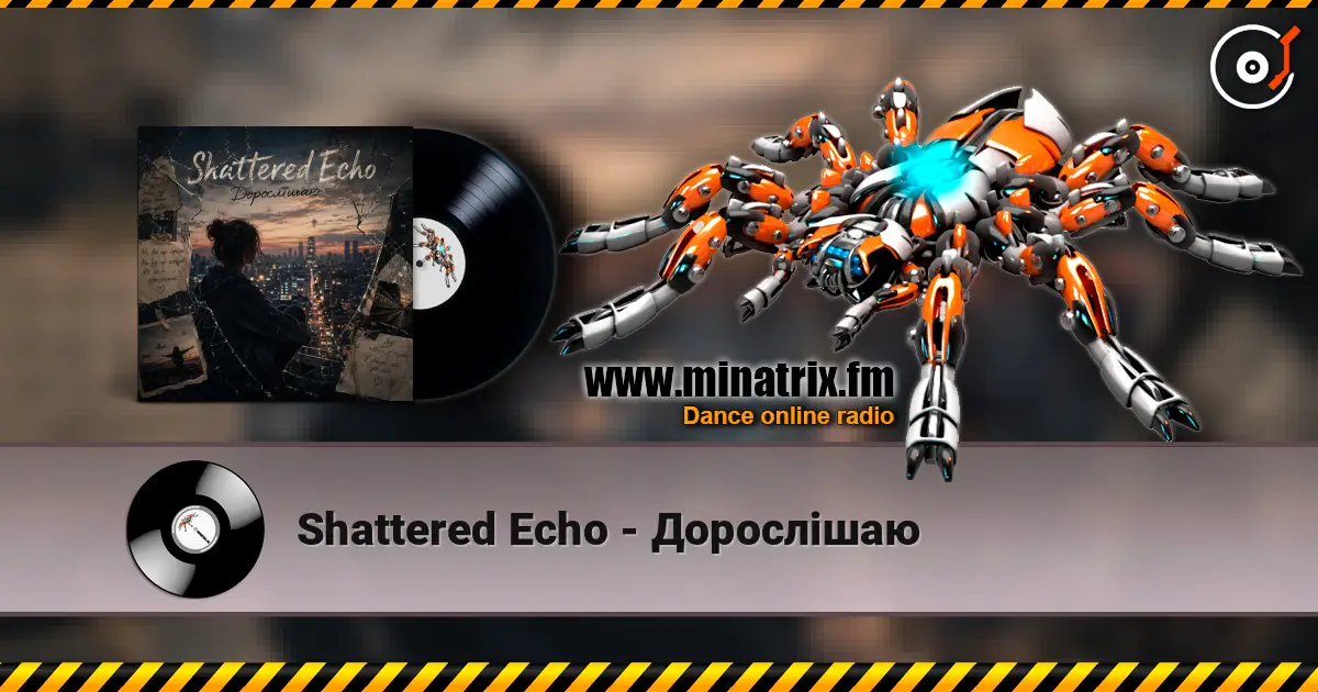 Shattered Echo - Дорослішаю слухати онлайн у високій якості | Minatrix.FM